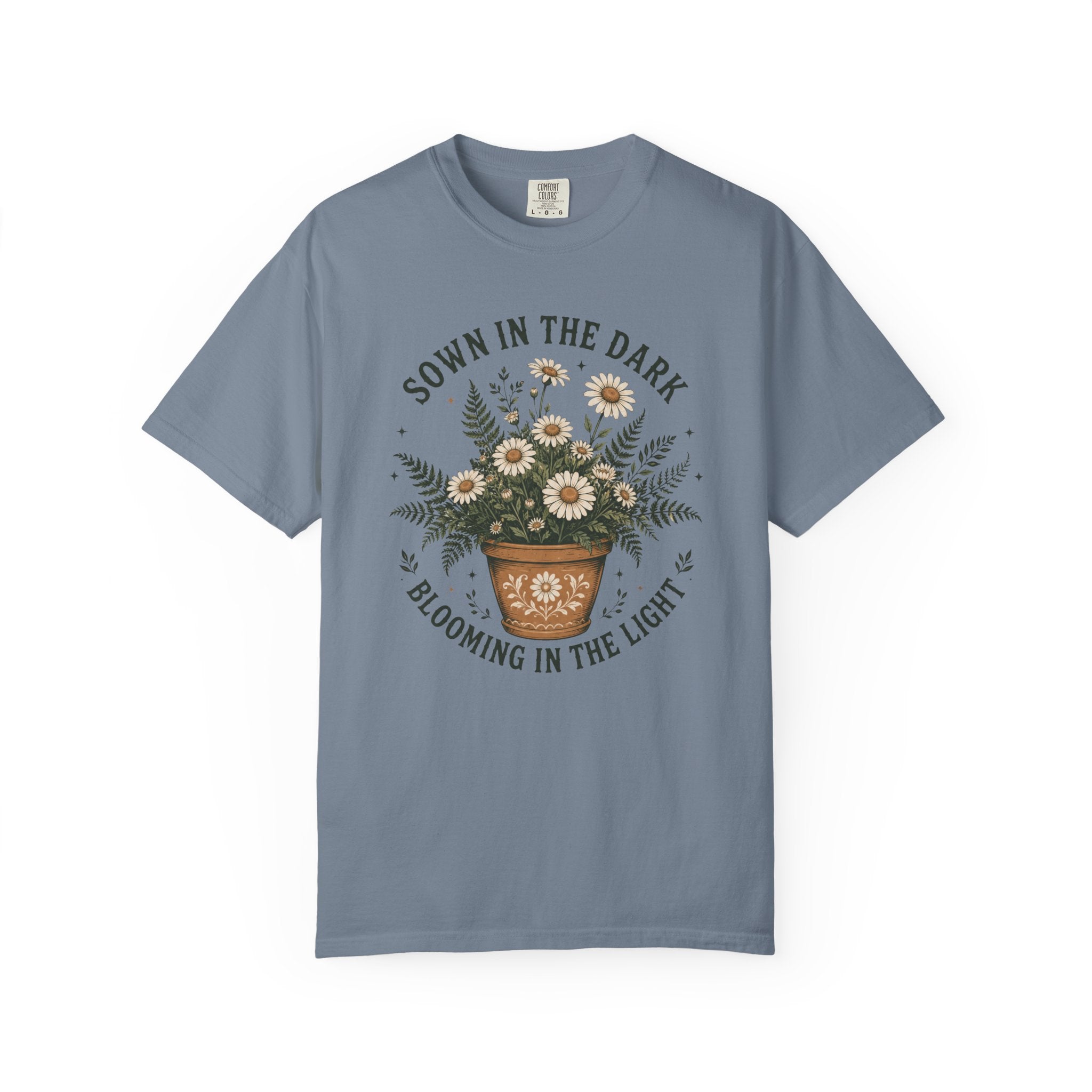 Sown in the Dark, Blooming in the Light - Inspirational Garden Tee - Daisy Pot Graphic T-Shirt