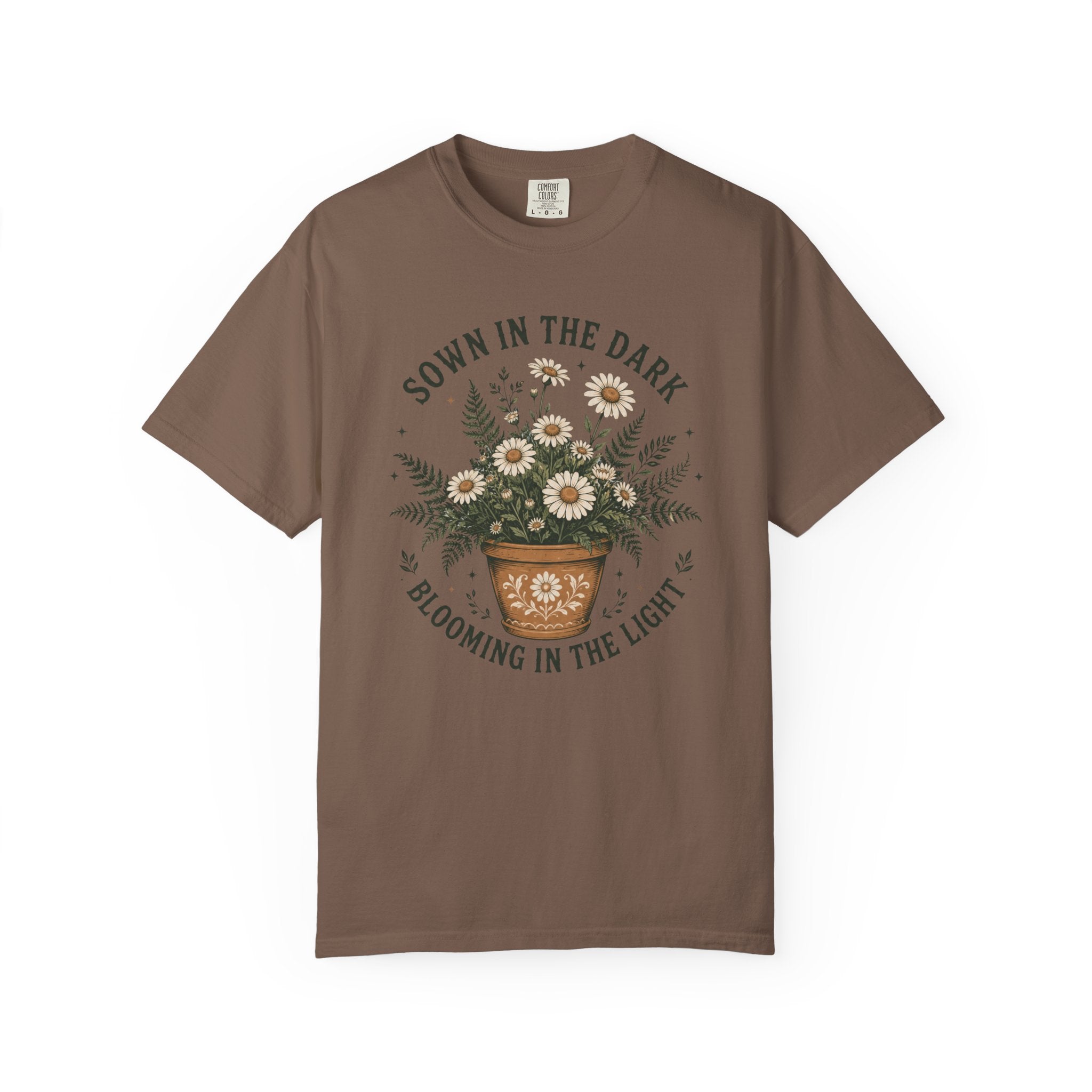 Sown in the Dark, Blooming in the Light - Inspirational Garden Tee - Daisy Pot Graphic T-Shirt